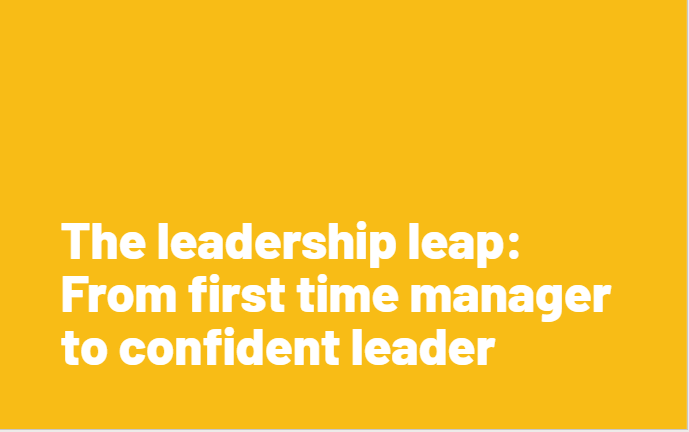 Webinar: The Leadership Leap - From First Time Manager To Confident Leader